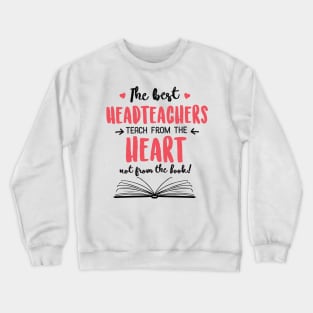 The best Headteachers teach from the Heart Quote Crewneck Sweatshirt